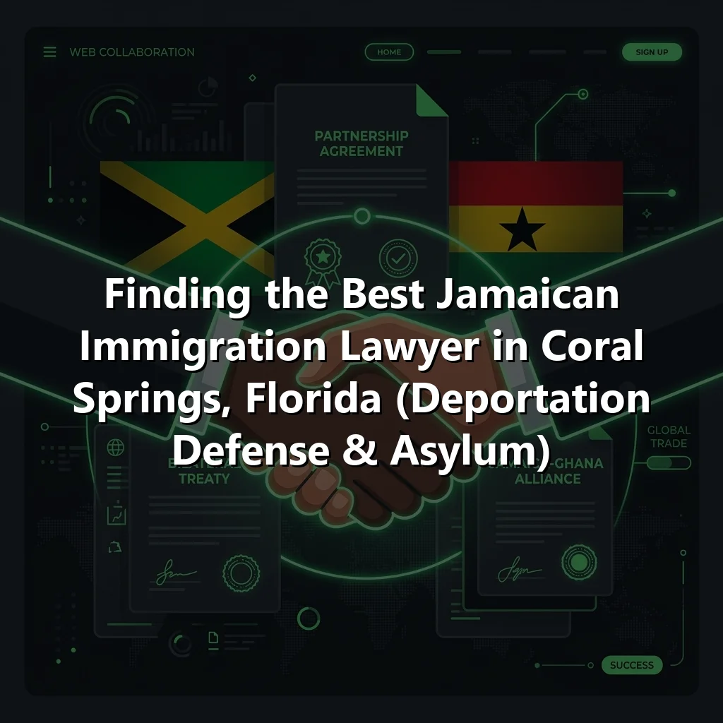 Finding the Best Jamaican Immigration Lawyer in Coral Springs, Florida (Deportation Defense & Asylum)