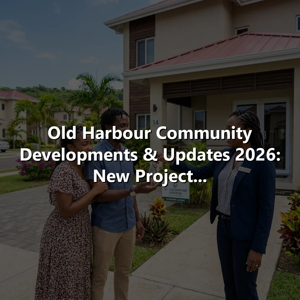 Old Harbour Community Developments & Updates 2026: New Project...