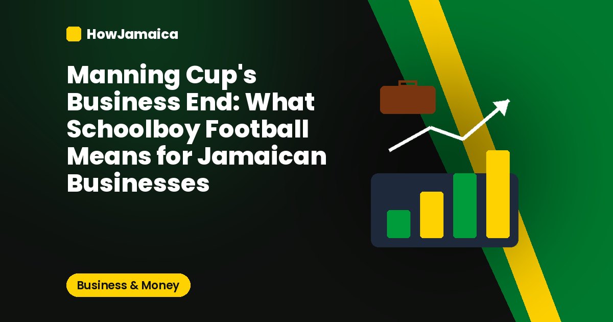 Manning Cup's Business End: What Schoolboy Football Means for Jamaican Businesses