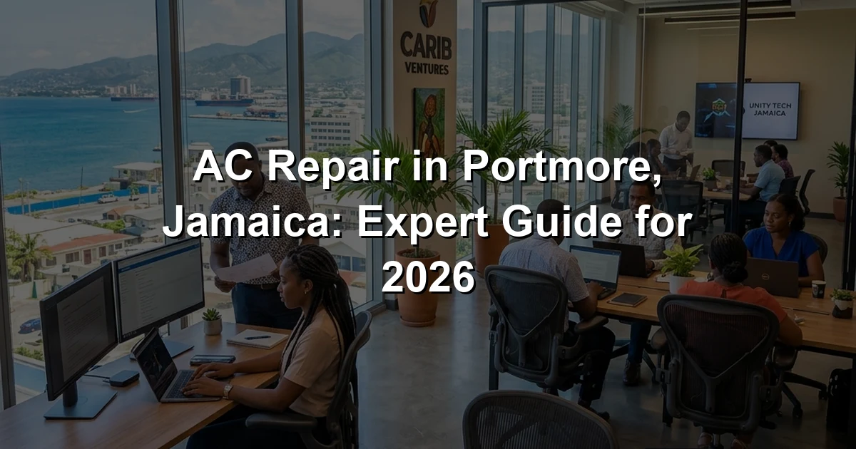 AC Repair in Portmore, Jamaica: Expert Guide for 2026