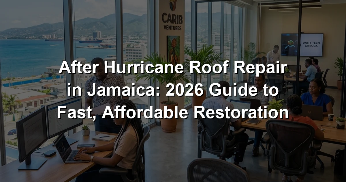 After Hurricane Roof Repair in Jamaica: 2026 Guide to Fast, Affordable Restoration