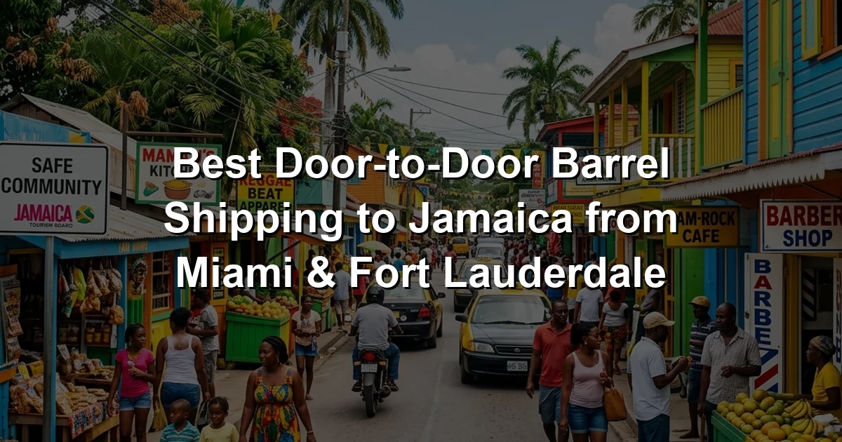 Best Door-to-Door Barrel Shipping to Jamaica from Miami & Fort Lauderdale