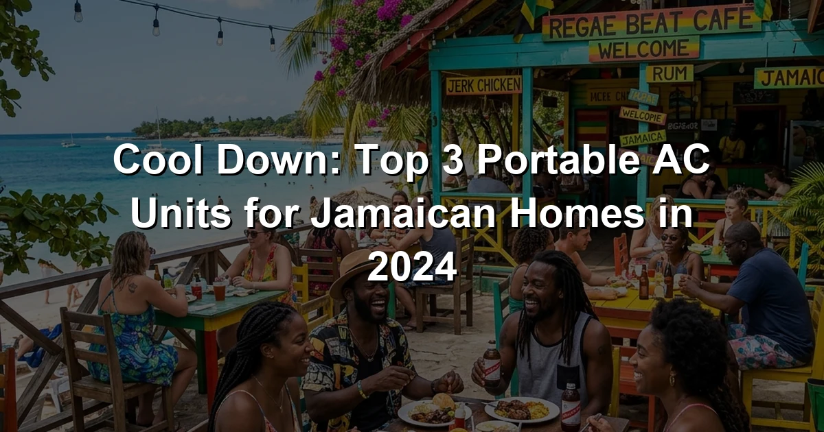 Cool Down: Top 3 Portable AC Units for Jamaican Homes in 2024