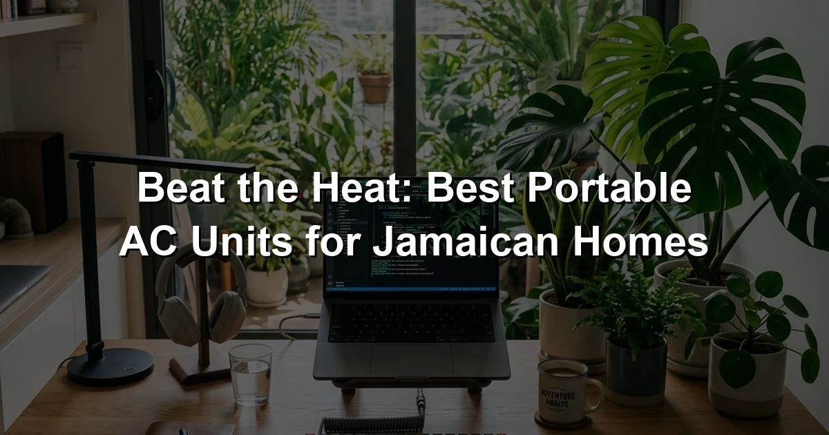Beat the Heat: Best Portable AC Units for Jamaican Homes – Amazon Picks