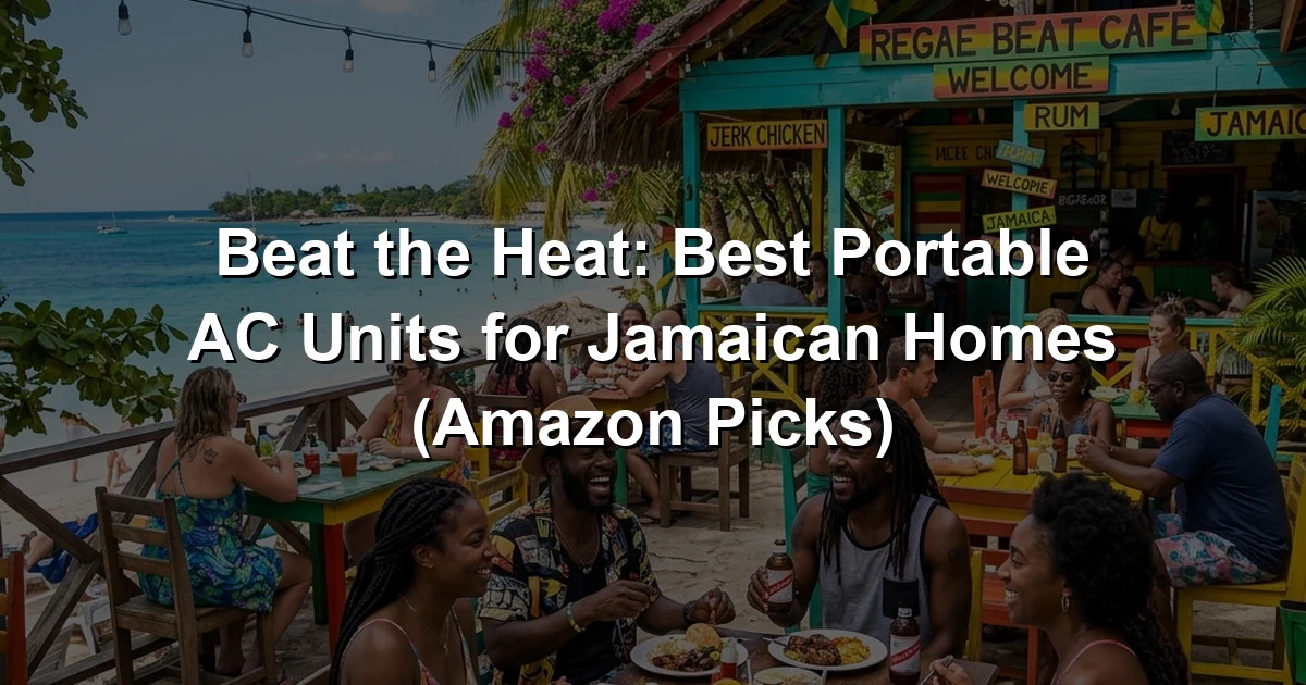Beat the Heat: Best Portable AC Units for Jamaican Homes (Amazon Picks)