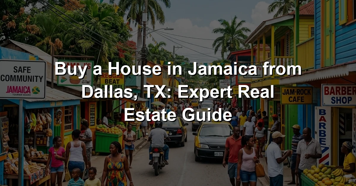 Buy a House in Jamaica from Dallas, TX: Expert Real Estate Guide