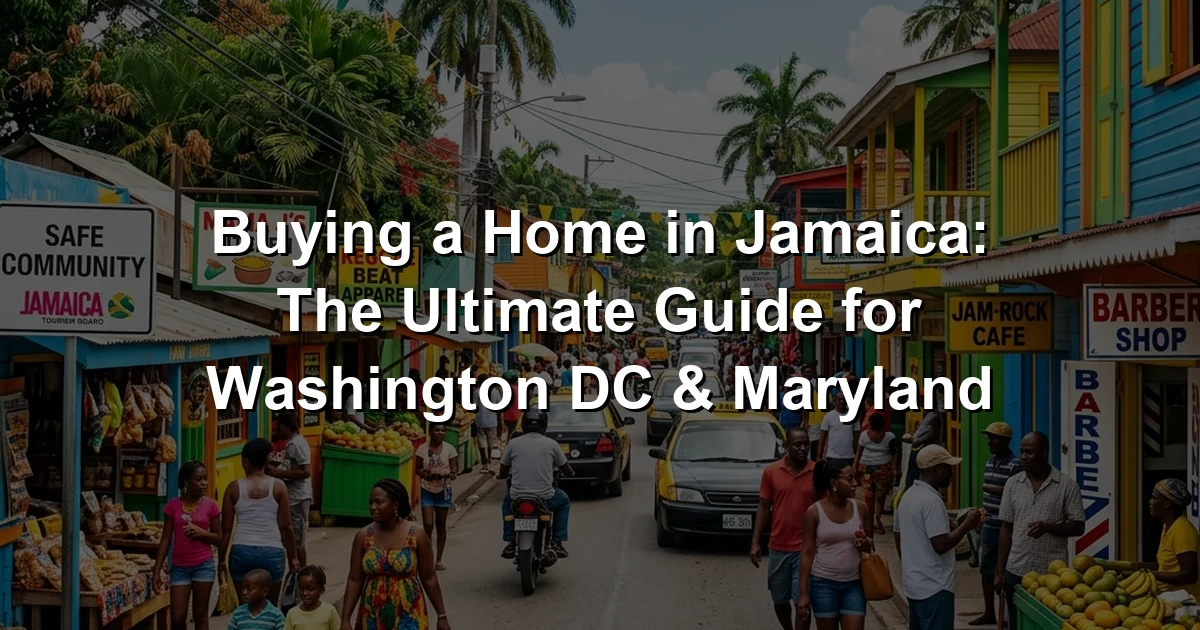 Buying a Home in Jamaica: The Ultimate Guide for Washington DC & Maryland