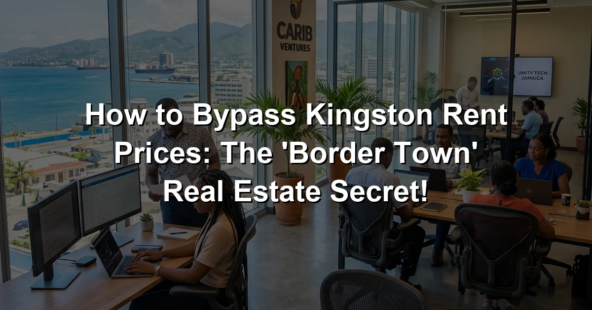 How to Bypass Kingston Rent Prices: The 'Border Town' Real Estate Secret!