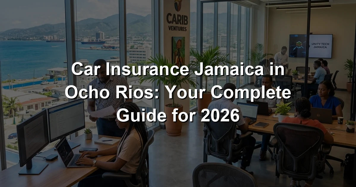 Car Insurance Jamaica in Ocho Rios: Your Complete Guide for 2026