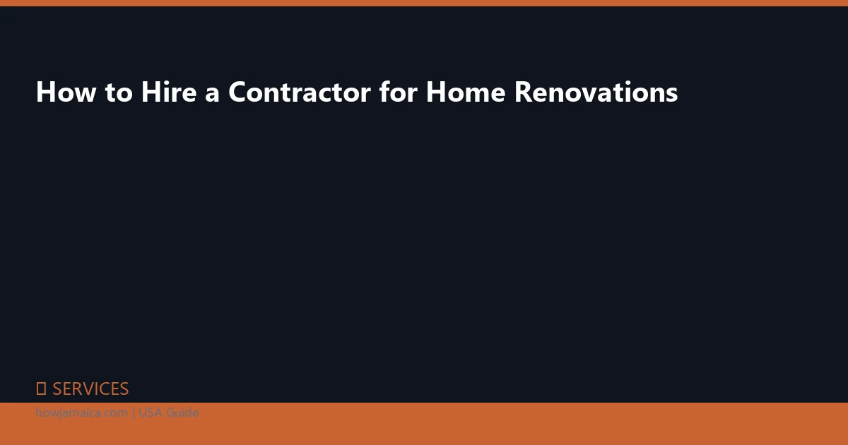 How to Hire a Contractor for Home Renovations