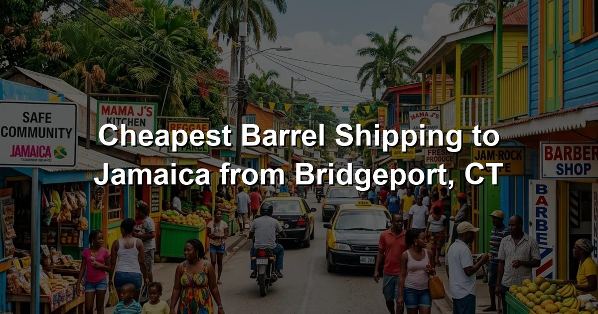 Cheapest Barrel Shipping to Jamaica from Bridgeport, CT