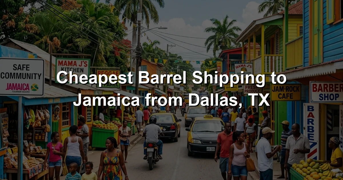 Cheapest Barrel Shipping to Jamaica from Dallas, TX
