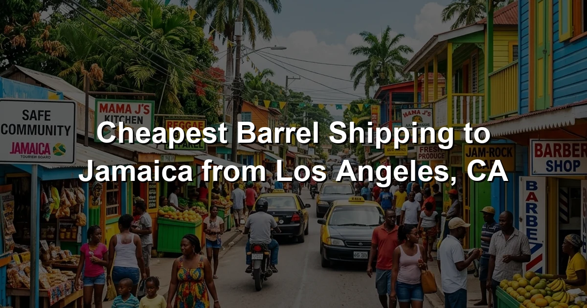 Cheapest Barrel Shipping to Jamaica from Los Angeles, CA