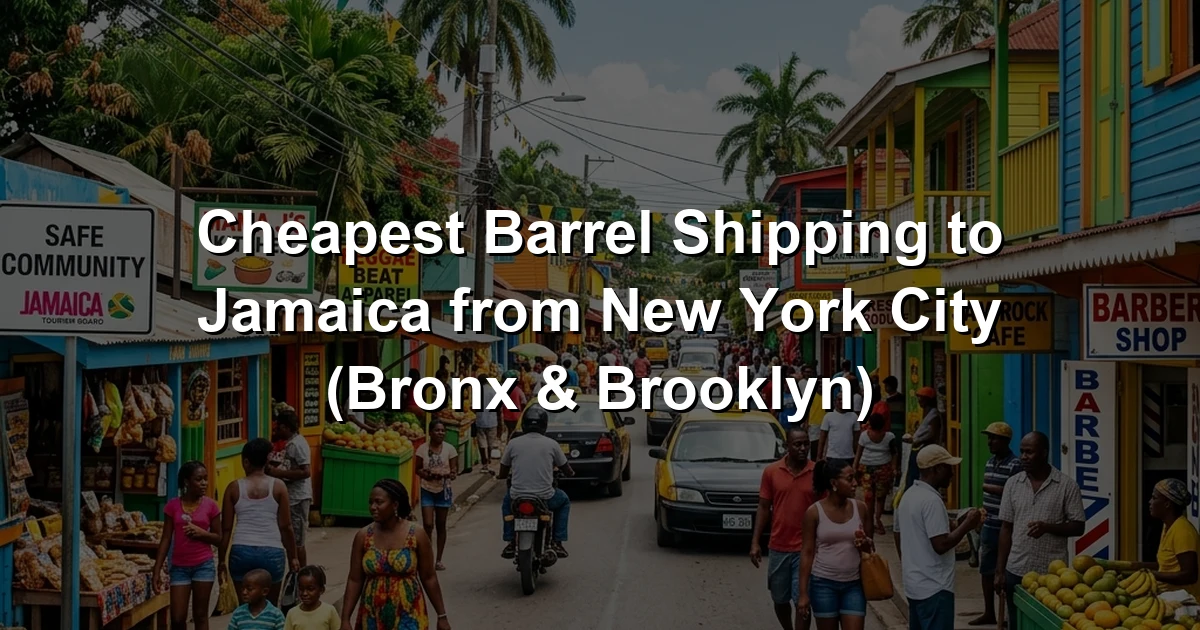 Cheapest Barrel Shipping to Jamaica from New York City (Bronx & Brooklyn)