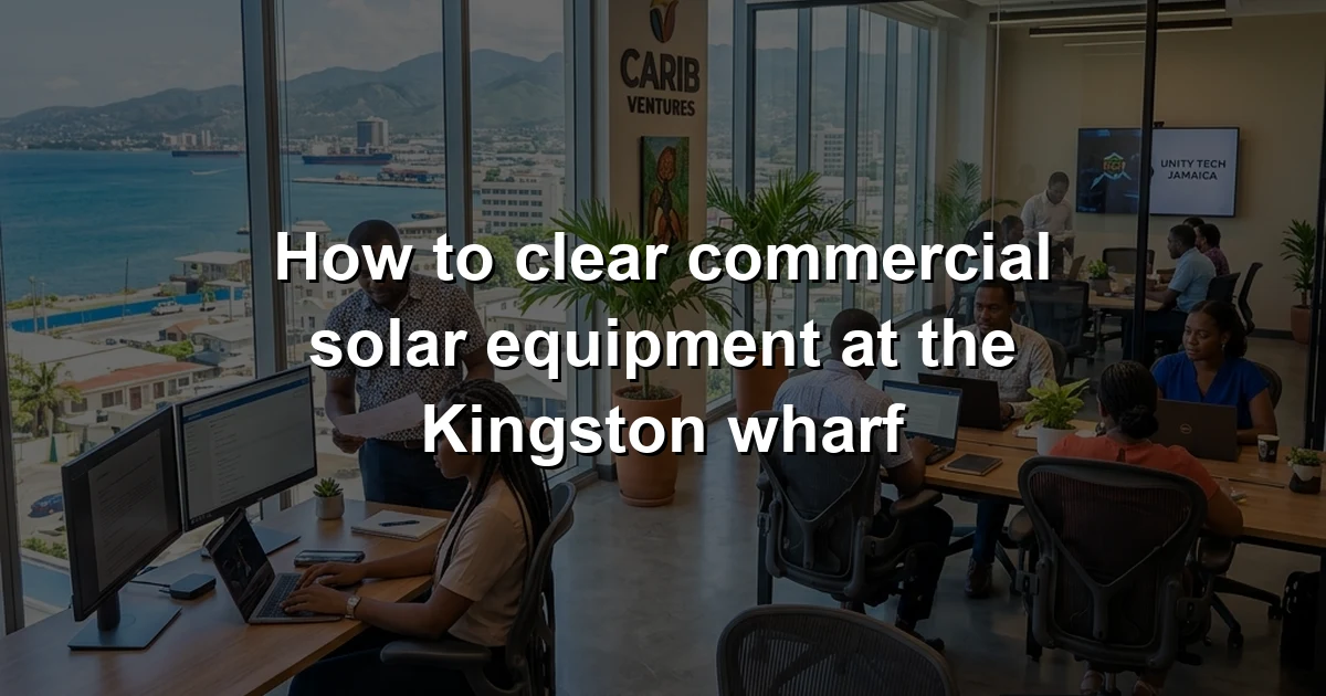How to clear commercial solar equipment at the Kingston wharf
