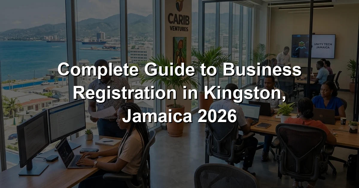 Complete Guide to Business Registration in Kingston, Jamaica 2026