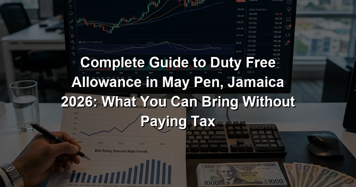 Complete Guide to Duty Free Allowance in May Pen, Jamaica 2026: What You Can Bring Without Paying Tax