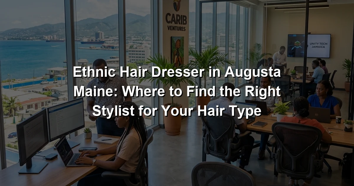 Ethnic Hair Dresser in Augusta Maine: Where to Find the Right Stylist for Your Hair Type