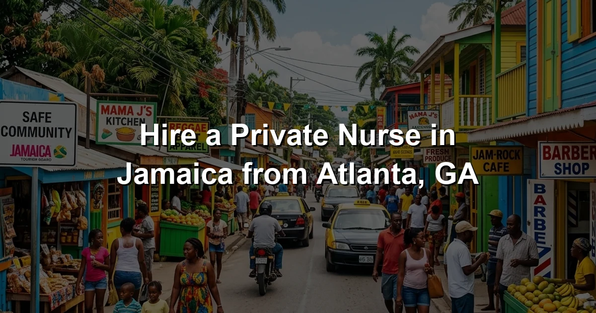 Hire a Private Nurse in Jamaica from Atlanta, GA