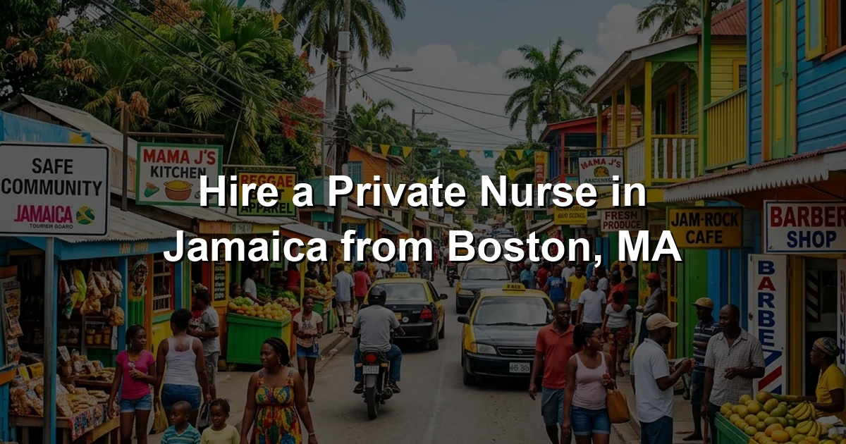 Hire a Private Nurse in Jamaica from Boston, MA