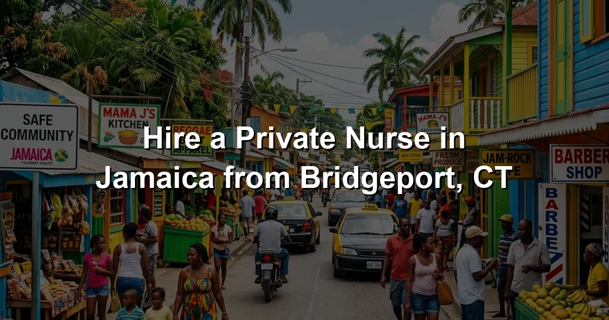 Hire a Private Nurse in Jamaica from Bridgeport, CT