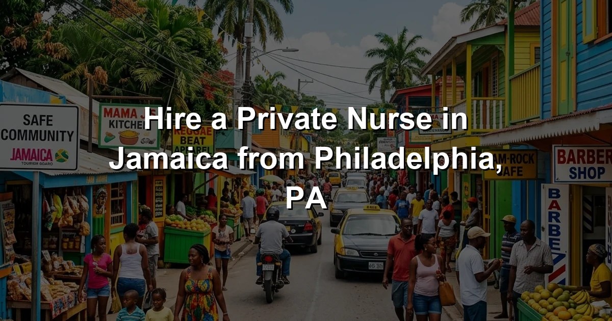 Hire a Private Nurse in Jamaica from Philadelphia, PA