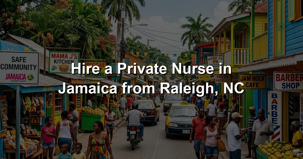 Hire a Private Nurse in Jamaica from Raleigh, NC