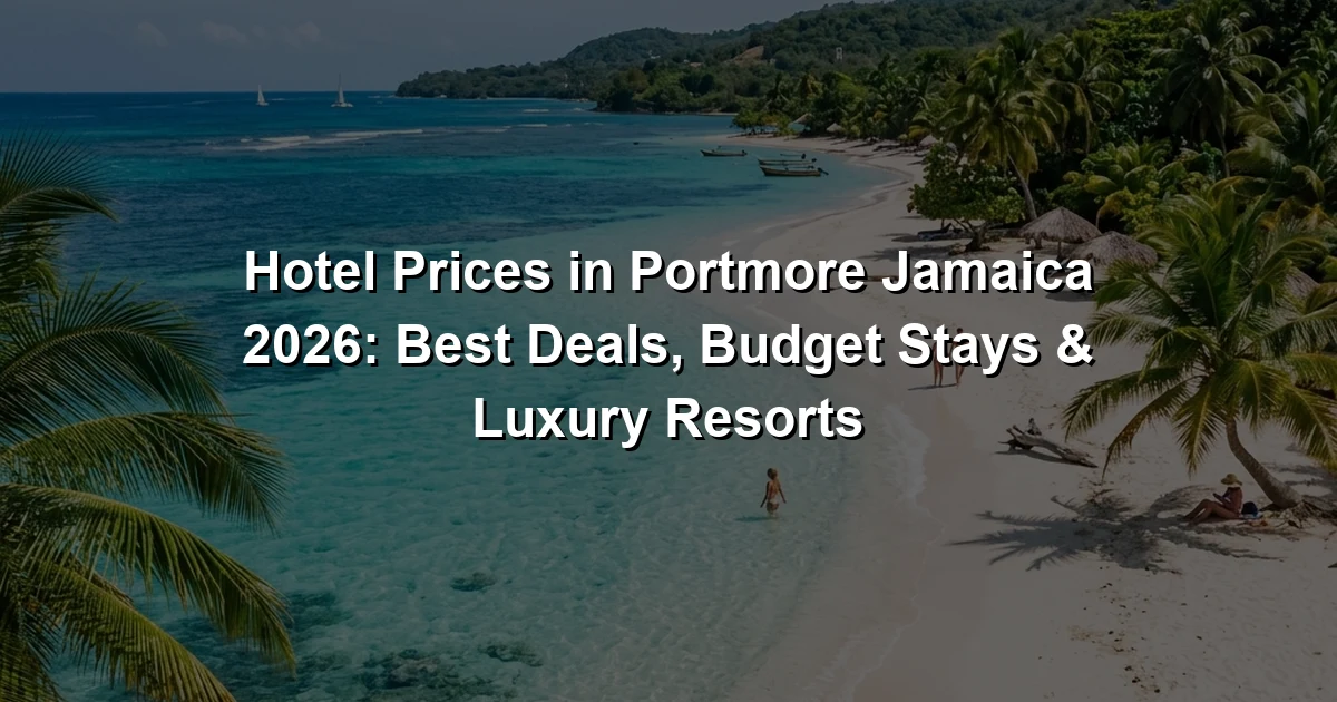 Hotel Prices in Portmore Jamaica 2026: Best Deals, Budget Stays & Luxury Resorts