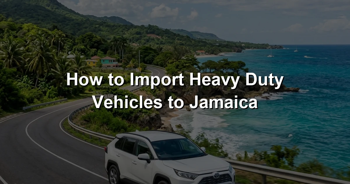 How to Import Heavy Duty Vehicles to Jamaica