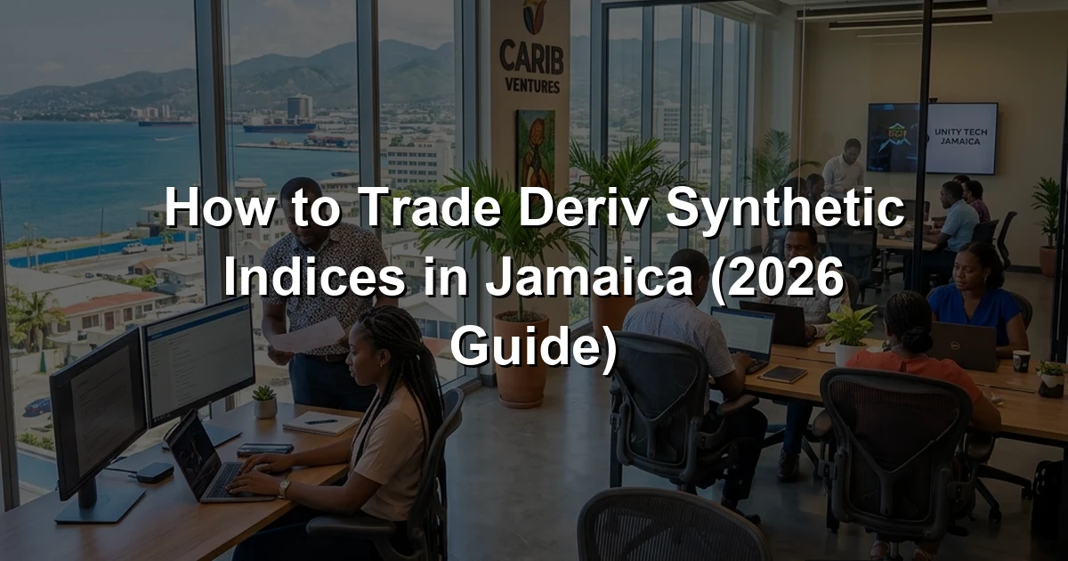 How to Trade Deriv Synthetic Indices in Jamaica (2026 Guide)