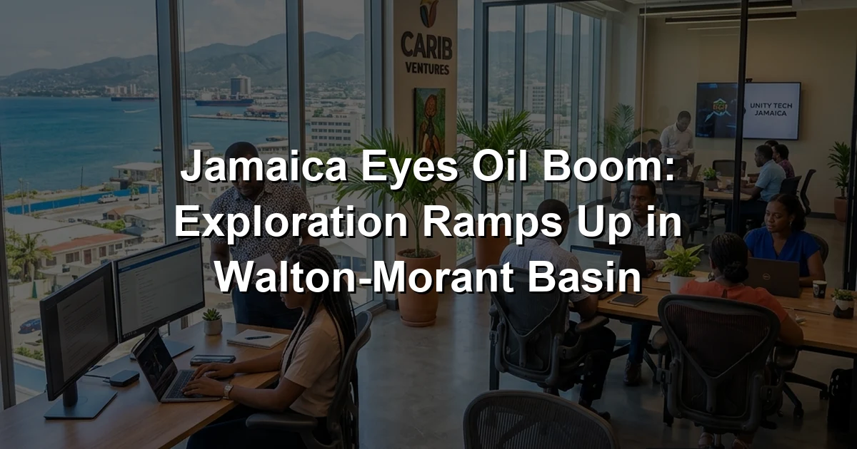 Jamaica Eyes Oil Boom: Exploration Ramps Up in Walton-Morant Basin