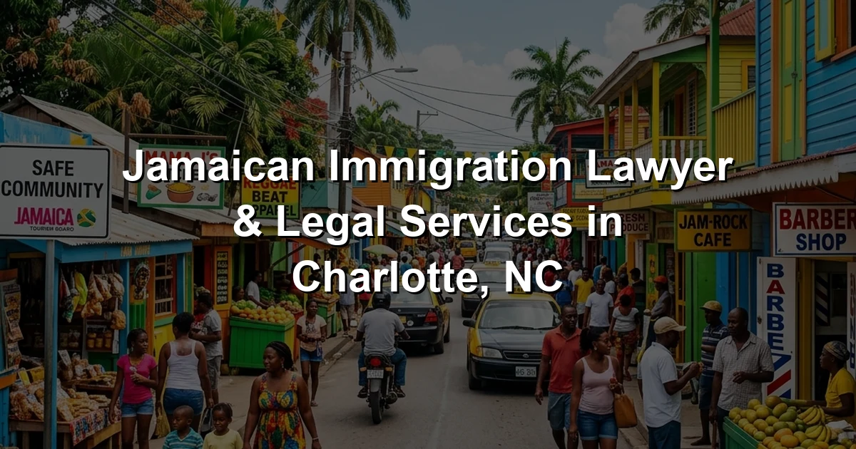 Jamaican Immigration Lawyer & Legal Services in Charlotte, NC