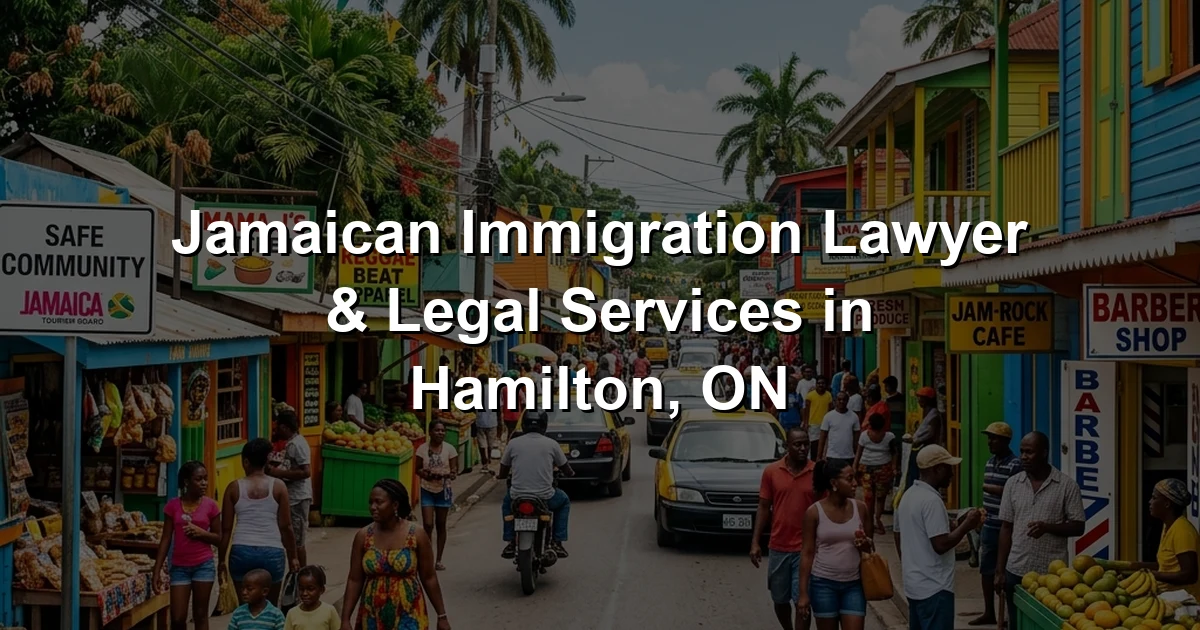Jamaican Immigration Lawyer & Legal Services in Hamilton, ON