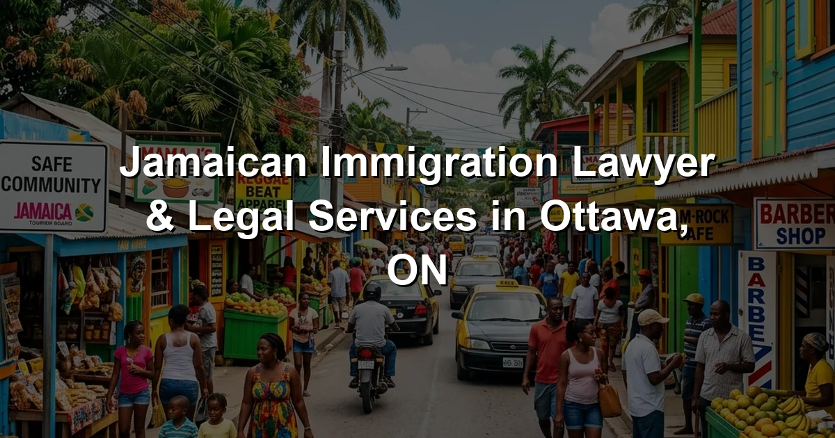 Jamaican Immigration Lawyer & Legal Services in Ottawa, ON