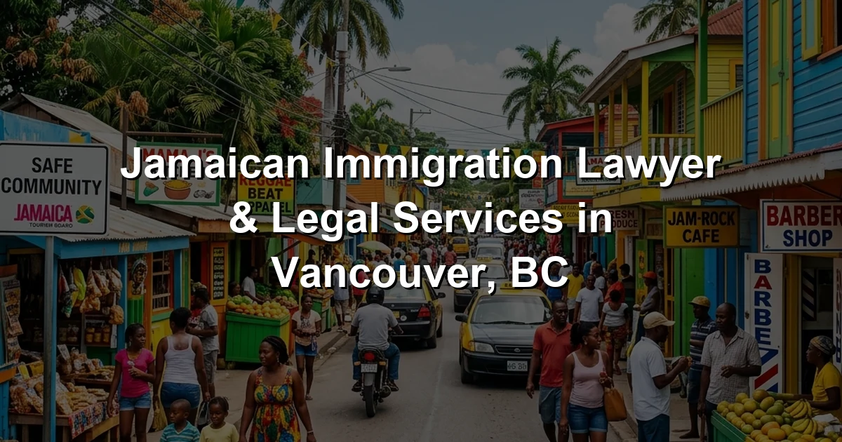 Jamaican Immigration Lawyer & Legal Services in Vancouver, BC