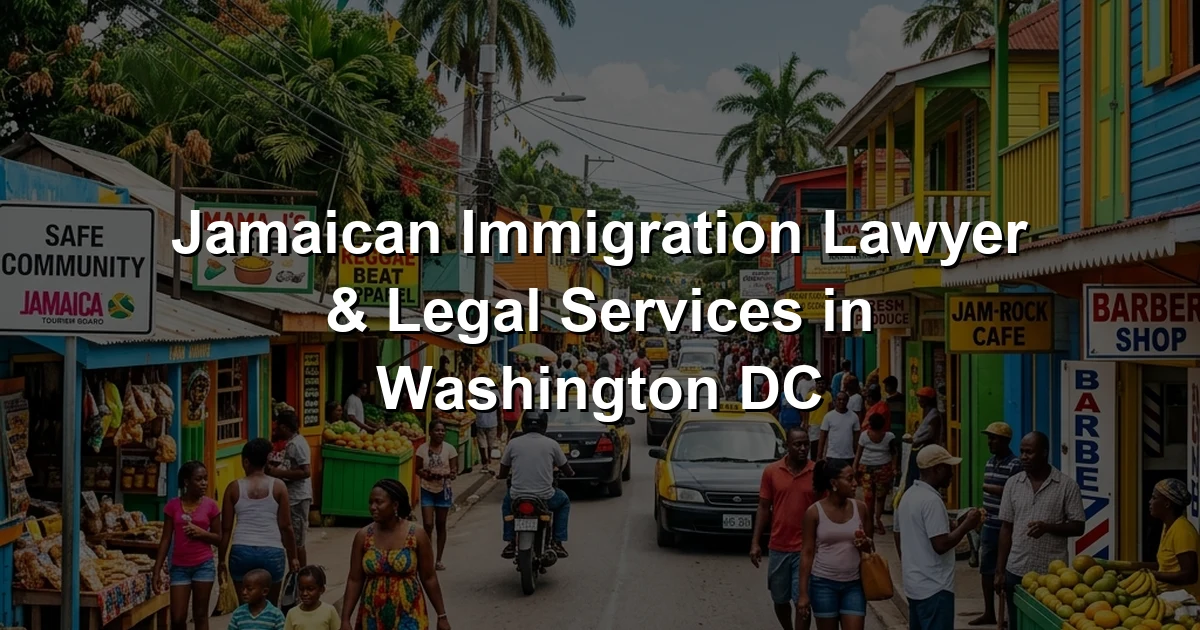 Jamaican Immigration Lawyer & Legal Services in Washington DC