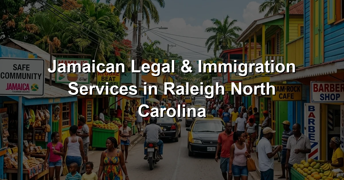 Jamaican Legal & Immigration Services in Raleigh North Carolina