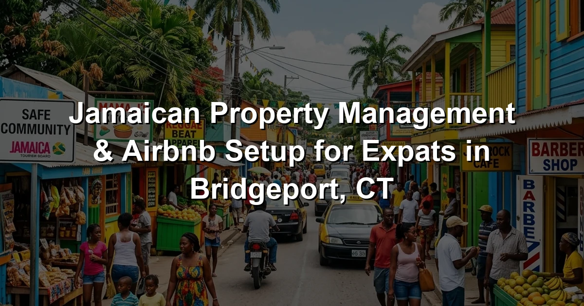 Jamaican Property Management & Airbnb Setup for Expats in Bridgeport, CT