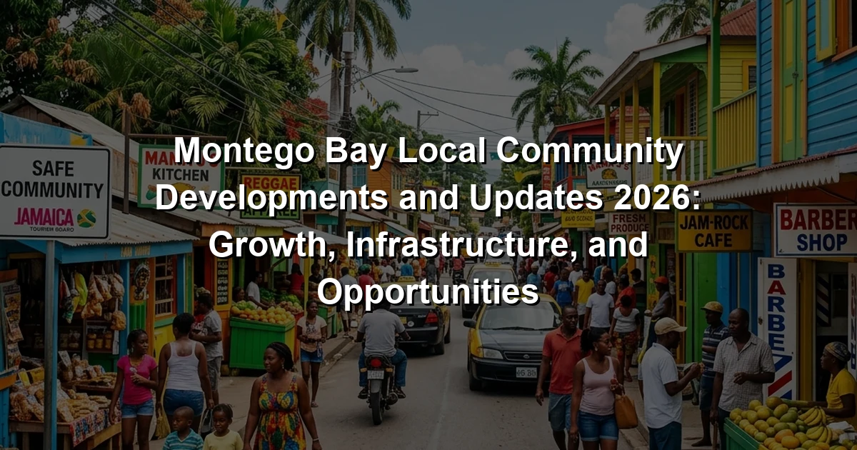Montego Bay Local Community Developments and Updates 2026: Growth, Infrastructure, and Opportunities