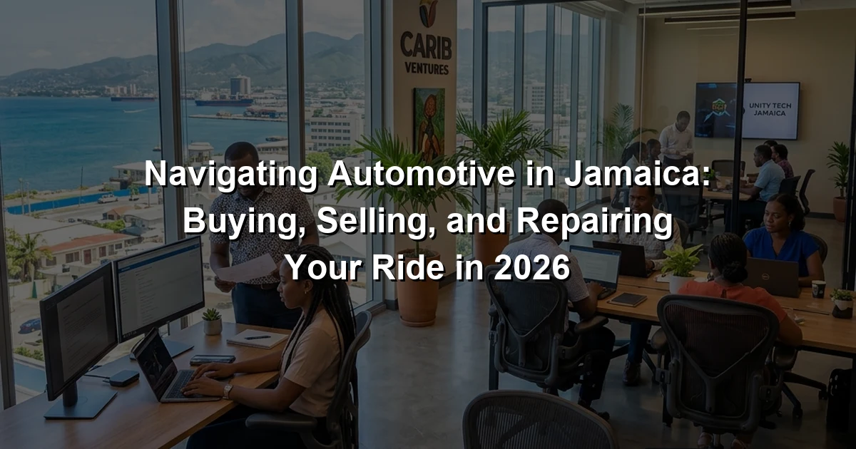 Navigating Automotive in Jamaica: Buying, Selling, and Repairing Your Ride in 2026
