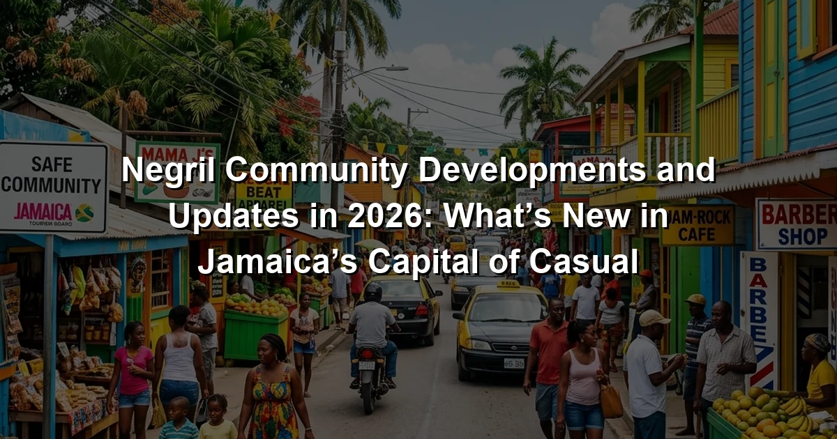 Negril Community Developments and Updates in 2026: What’s New in Jamaica’s Capital of Casual