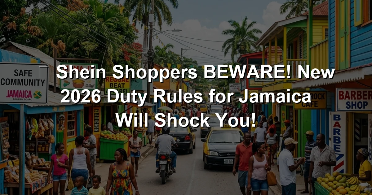 🚨 Shein Shoppers BEWARE! New 2026 Duty Rules for Jamaica Will Shock You!