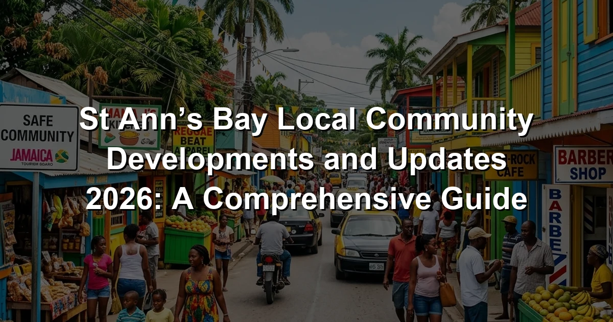 St Ann’s Bay Local Community Developments and Updates 2026: A Comprehensive Guide