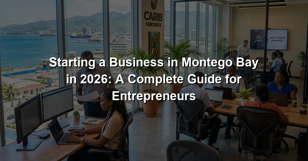 Starting a Business in Montego Bay in 2026: A Complete Guide for Entrepreneurs