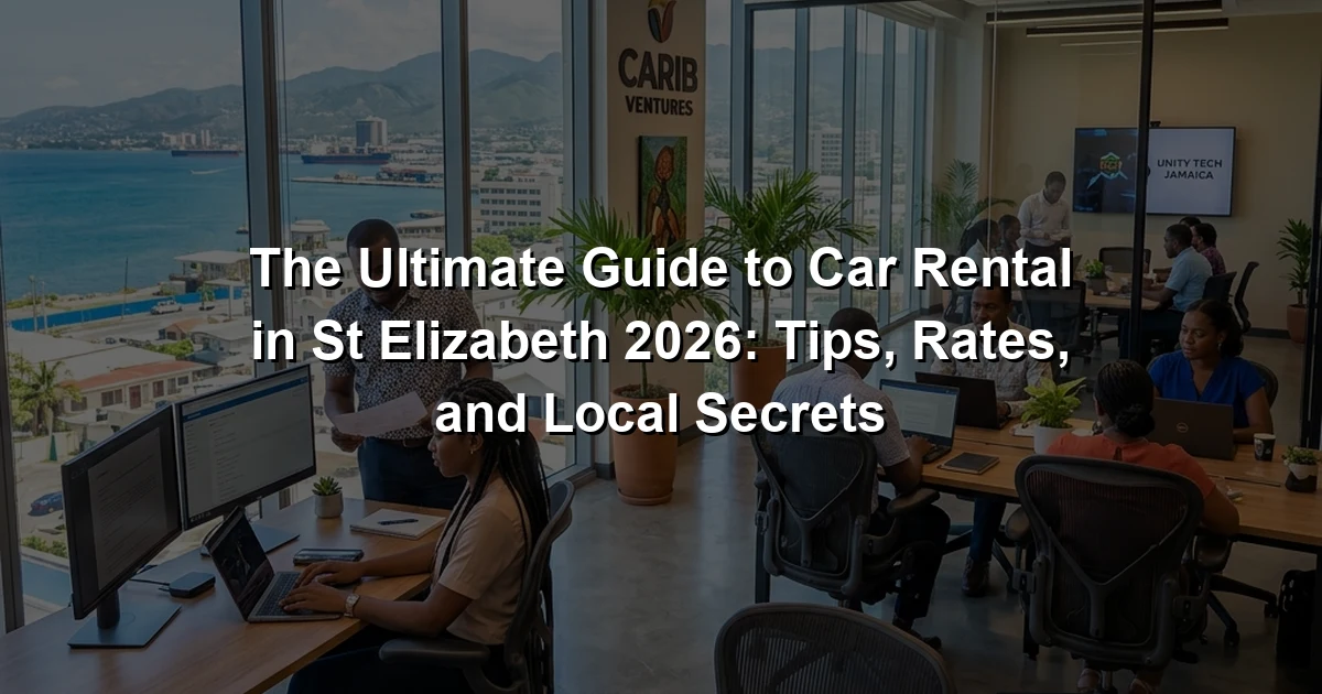 The Ultimate Guide to Car Rental in St Elizabeth 2026: Tips, Rates, and Local Secrets