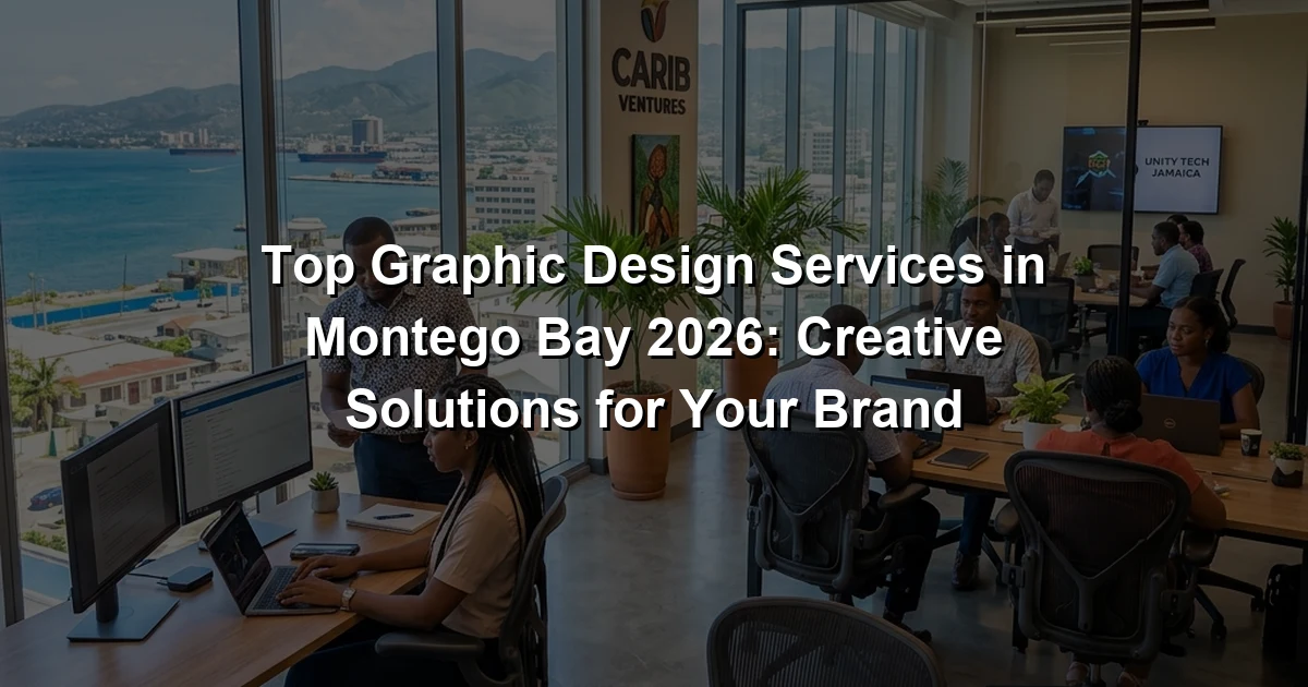Top Graphic Design Services in Montego Bay 2026: Creative Solutions for Your Brand