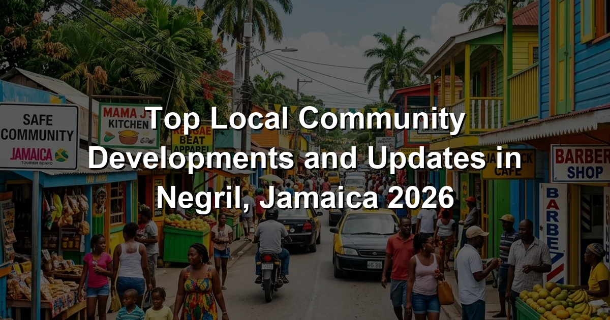Top Local Community Developments and Updates in Negril, Jamaica 2026
