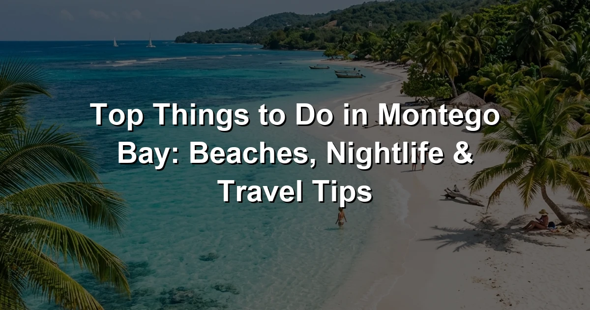 Top Things to Do in Montego Bay: Beaches, Nightlife & Travel Tips