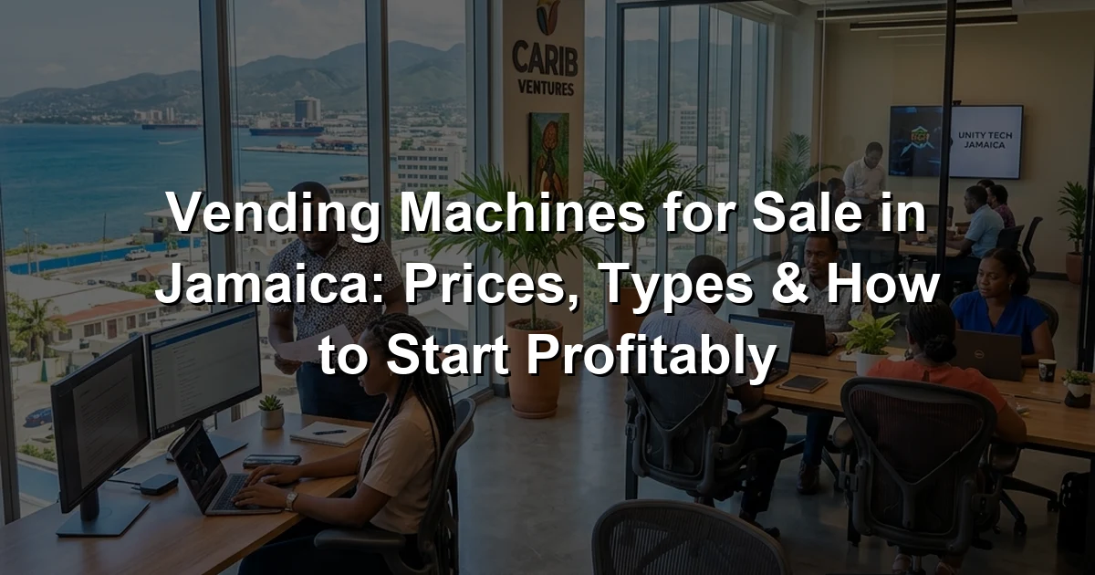 Vending Machines for Sale in Jamaica: Prices, Types & How to Start Profitably
