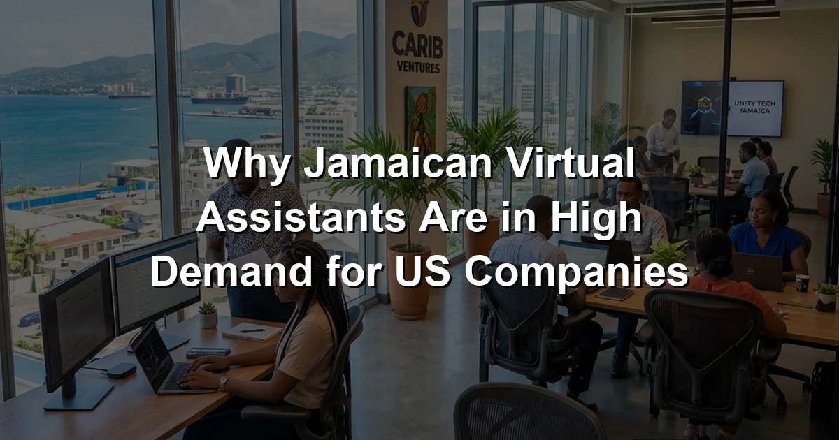 Why Jamaican Virtual Assistants Are in High Demand for US Companies